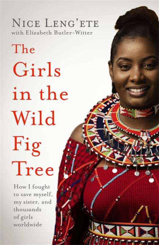 The Girls in the Wild Fig Tree: How One Girl Fought to Save Herself, Her Sister and Thousands of ...