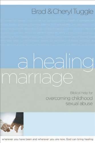 A Healing Marriage: Biblical Help for Overcoming Childhood Sexual Abuse - Brad Tuggle & Cheryl Tu...