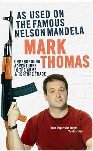 As Used on the Famous Nelson Mandela: Underground Adventures in the Arms and Torture Trade - Mark...
