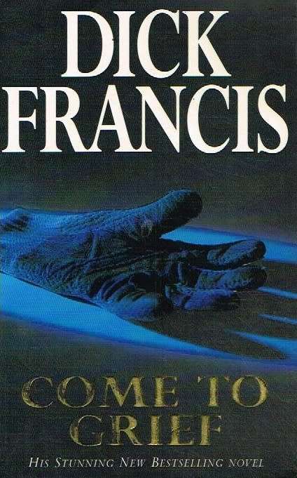 Come to Grief - Dick Francis