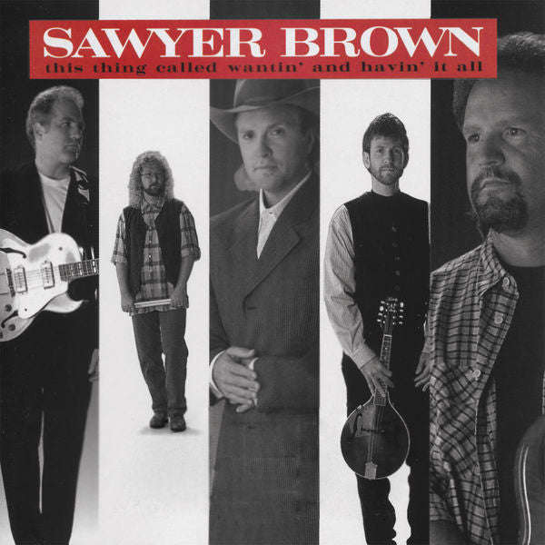 Sawyer Brown - This Thing Called Wantin' And Havin' It All