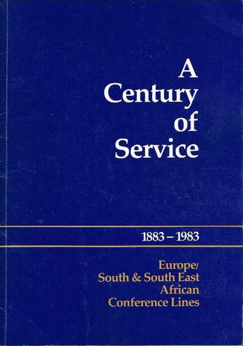 A Century of Service : 1883-1983 Europe / South & South East African Conference Lines - Pete Bower