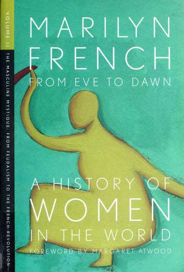 From Eve to Dawn: The masculine mystique - Marilyn French