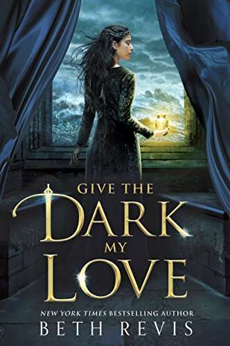 Give the Dark My Love - Beth Revis