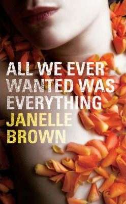 All We Ever Wanted Was Everything Janelle Brown
