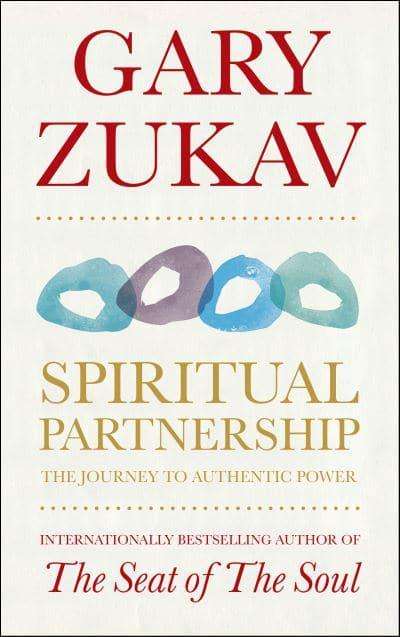 Spiritual Partnership The Journey to Authentic Power - Gary Zukav