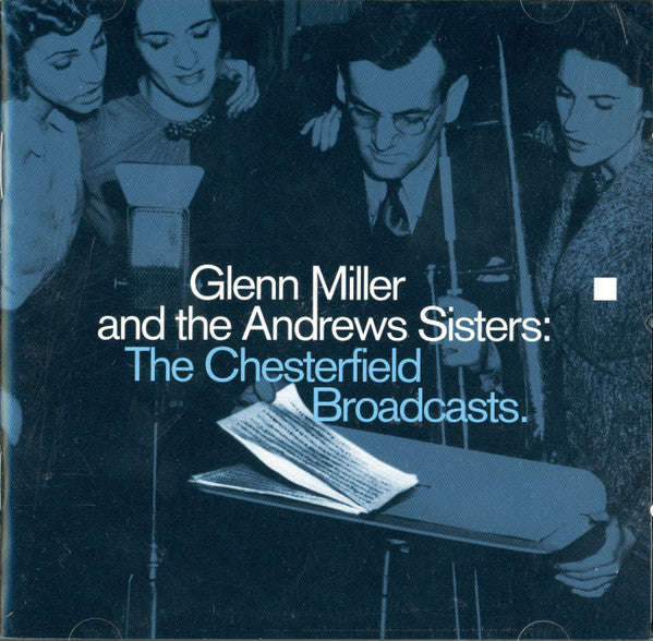 Glenn Miller And His Orchestra And The Andrews Sisters - The Chesterfield Broadcasts