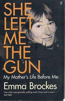 She Left Me The Gun - Emma  Brockes