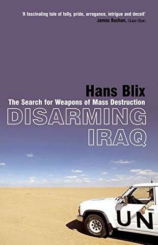 Disarming Iraq: The Search for Weapons of Mass Destruction Hans Blix