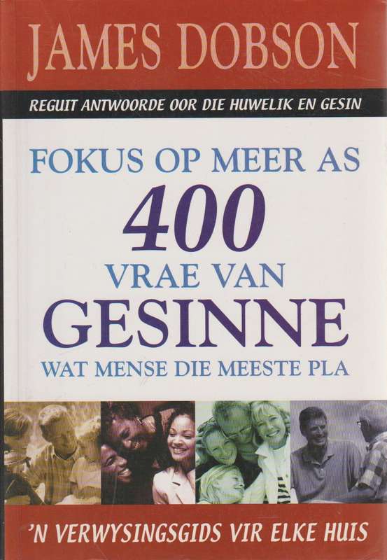 Fokus Op Meer as 400 Vrae Van Gesinne Wat Mense Die Meeste Pla : 'n Verwysinsgids Vir Elke Huis J...