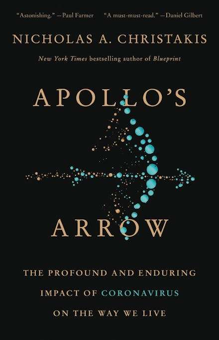 Apollo's Arrow: The Profound and Enduring Impact of Coronavirus on the Way We Live - Nicholas A. ...