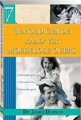 Bemoedigende Raad Vir Moedelose Ouers Dr James Dobson