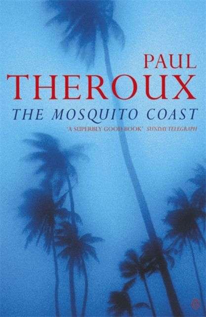 The Mosquito Coast Paul Theroux