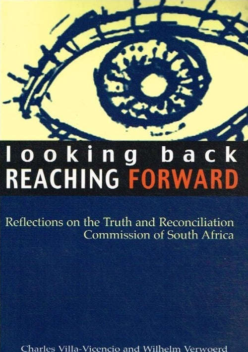 Looking back reaching forward Charles Villa-Vicencio and Wilhelm Verwoerd