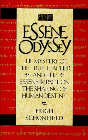 The Essene Odyssey: The Mystery of the True Teacher and the Essene Impact on the Shaping of Human...