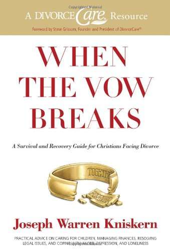 When the Vow Breaks: A Survival and Recovery Guide for Christians Facing Divorce - Joseph Warren ...