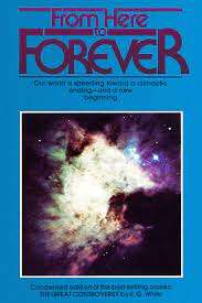 From Here To Forever: A Condensation Of The Great Controversy Between Christ And Satan White, E. G.