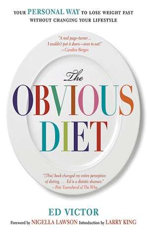 The Obvious Diet: Your Personal Way to Lose Weight Without Changing Your Lifestyle - Ed Victor