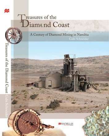 Treasures of the Diamond Coast: A Century of Mining in Namibia - Gabi Schneider