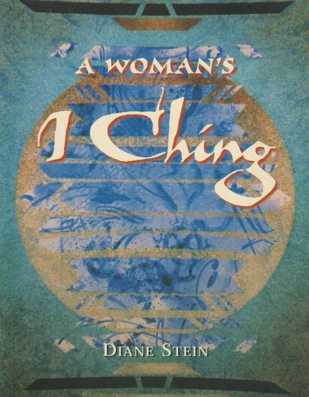 A Woman's I Ching - Diane Stein