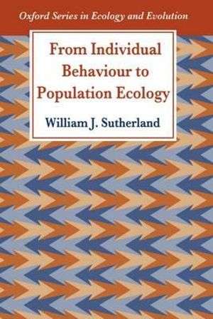From Individual Behaviour to Population Ecology - William J. Sutherland