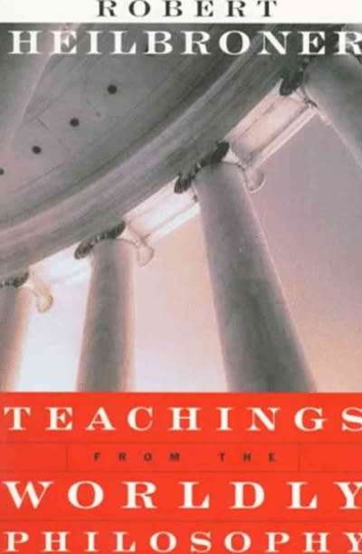 Teachings from the Worldly Philosophy Robert Heilbroner
