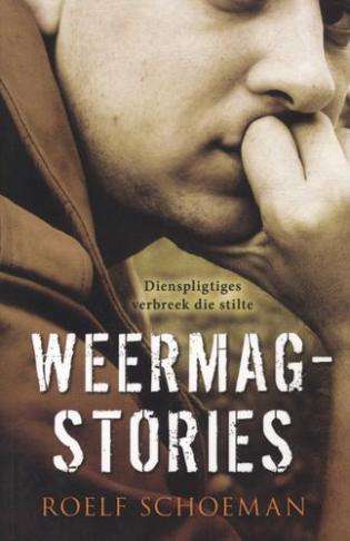 Weermagstories: dienspligtiges verbreek die stilte - Roelf Schoeman