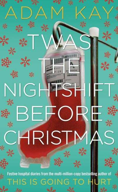 Twas the Nightshift Before Christmas: Festive Hospital Diaries from the Author of Multi-Million-C...