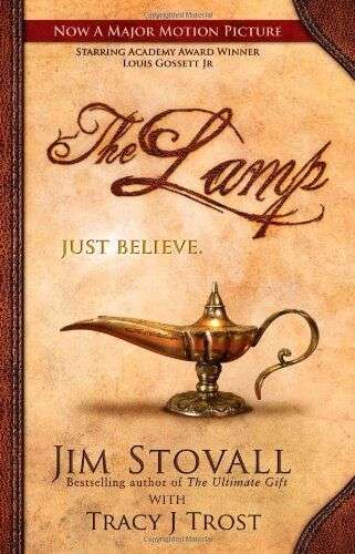 The Lamp: Just Believe - Jim Stovall & Tracy J. Trost