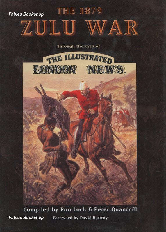 The 1879 Zulu War Through the Eyes of the Illustrated London News - Ron Lock