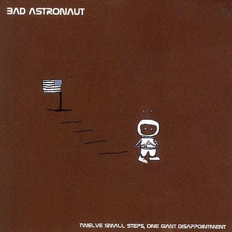 Bad Astronaut - Twelve Small Steps, One Giant Disappointment