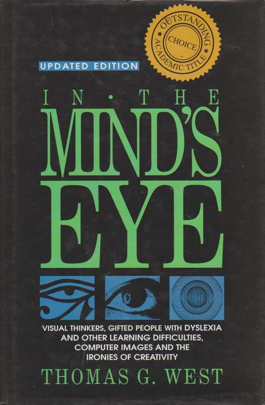 In the Mind's Eye: Visual Thinkers, Gifted People with Dyslexia and Other Learning Difficulties -...