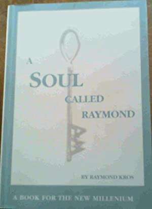 A Soul Called Raymond Raymond Kros