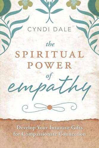 The Spiritual Power of Empathy: Develop Your Intuitive Gifts for Compassionate Connection - Cyndi...