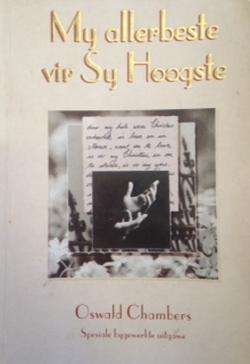 My allerbeste vir Sy Hoogste - Oswald Chambers