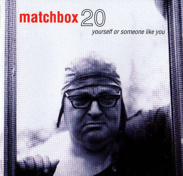 Matchbox 20 - Yourself Or Someone Like You
