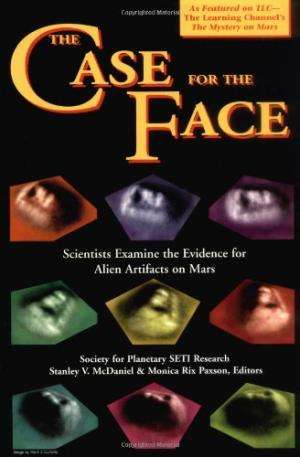The Case for the Face : Scientists Examine the Evidence for Alien Artifacts on Mars Stanley V. Mc...
