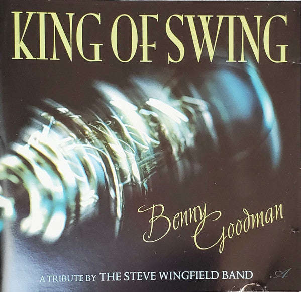 The Steve Wingfield Band - King Of Swing: Benny Goodman Tribute