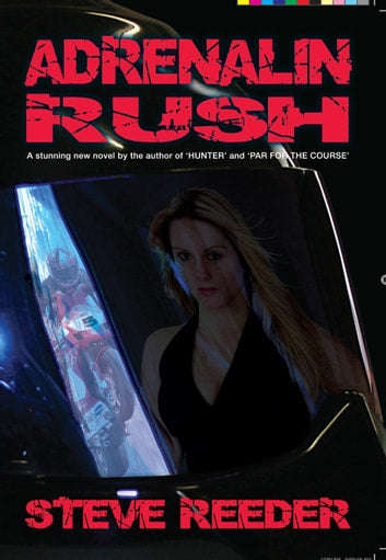 Adrenalin Rush - Steve Reeder