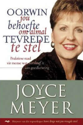 Oorwin jou behoefte om almal tevrede te stel - Joyce Meyer