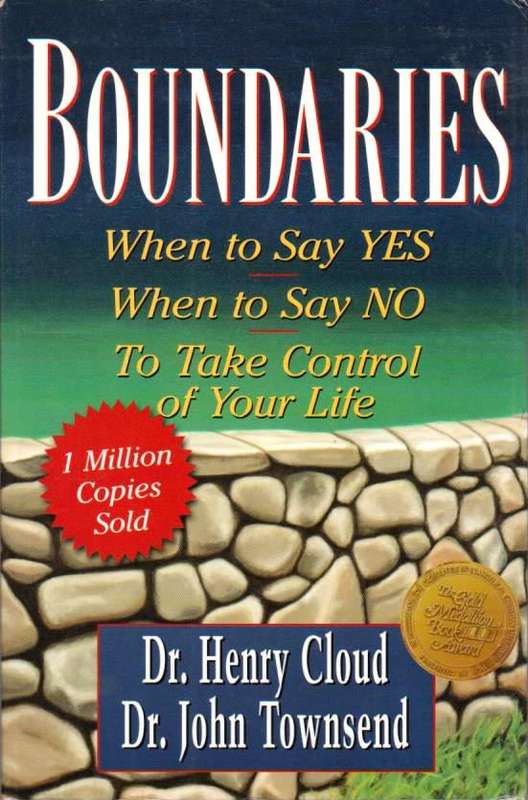 Boundaries: When to Say Yes, How to Say No to Take Control of Your Life - Henry Cloud & John Town...