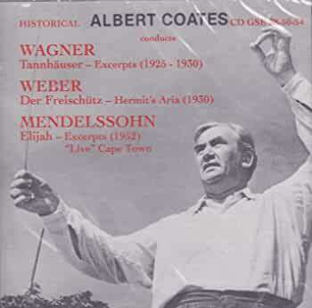 Albert Coates - Conducts: Tannhauser - Excerpts, Der Freischutz - Hermit's Aria, Elijah - Excerpt...