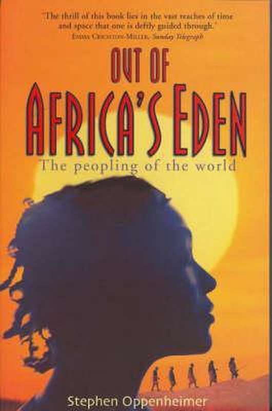 Out of Africa's Eden The Peopling of the World Stephen Oppenheimer