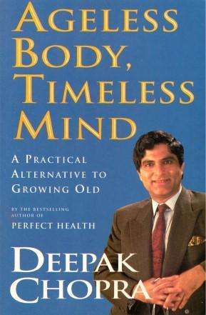 Ageless Body, Timeless Mind A Practical Alternative To Growing Old - Deepak Chopra