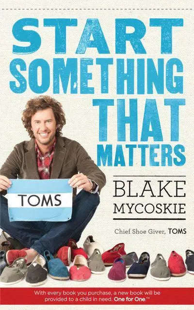 Start Something that Matters - Blake Mycoskie