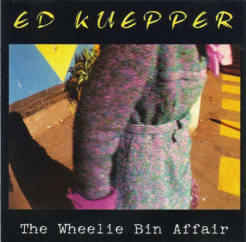 Ed Kuepper - The Wheelie Bin Affair (Some Odds And Sods)