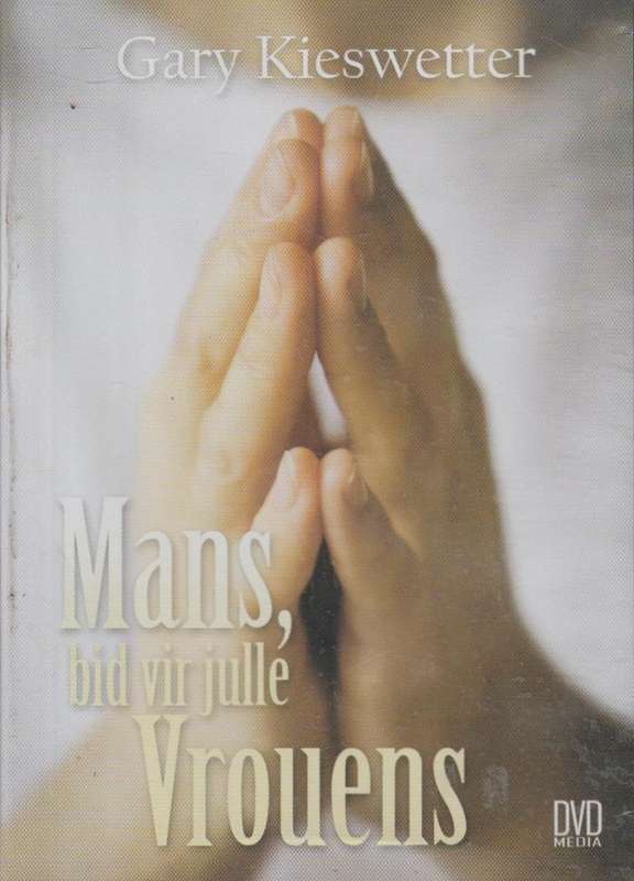 Mans, Bid Vir Julle Vrouens - Gary Kieswetter (DVD)