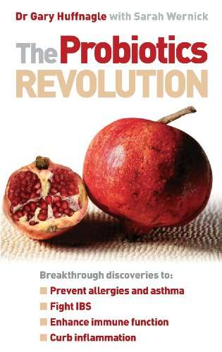 The Probiotics Revolution Gary Huffnagle Sarah Wernick