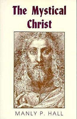 The Mystical Christ - Manly P. Hall