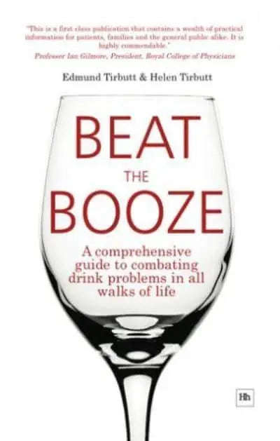 Beat the Booze: A Comprehensive Guide to Combating Drink Problems in All Walks of Life - Edmund T...